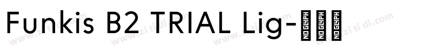 Funkis B2 TRIAL Lig字体转换 Funkis B2 TRIAL Lig字体转换